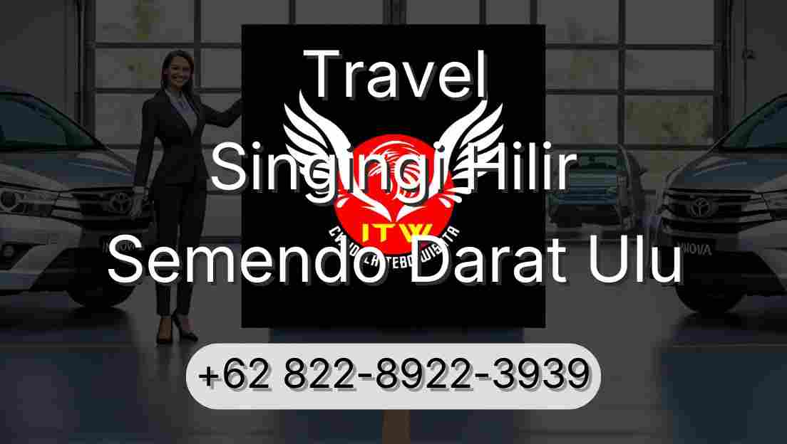 Travel Singingi Hilir Semendo Darat Ulu