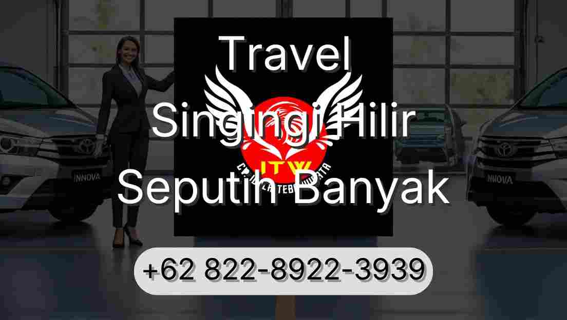 Travel Singingi Hilir Seputih Banyak