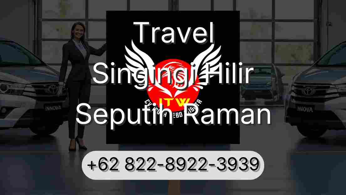 Travel Singingi Hilir Seputih Raman