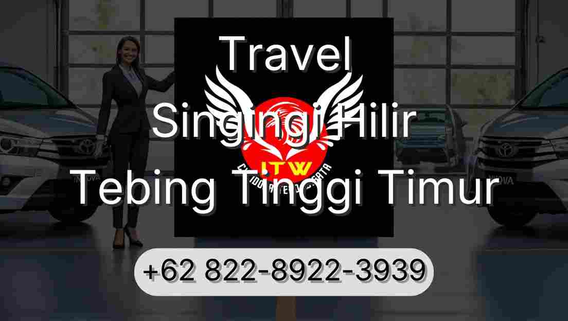 Travel Singingi Hilir Tebing Tinggi Timur