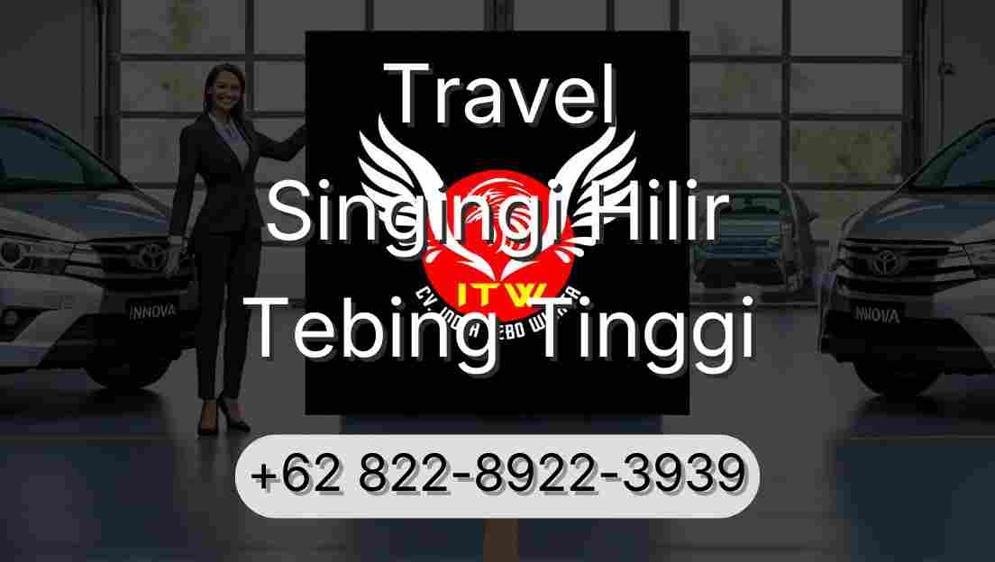 Travel Singingi Hilir Tebing Tinggi