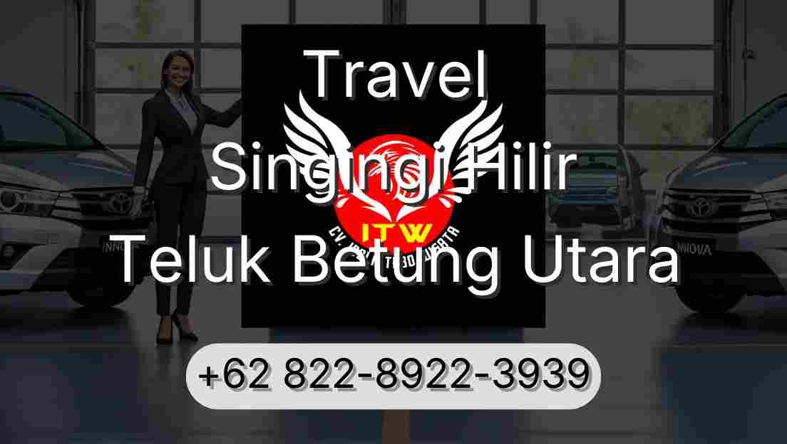 Travel Singingi Hilir Teluk Betung Utara