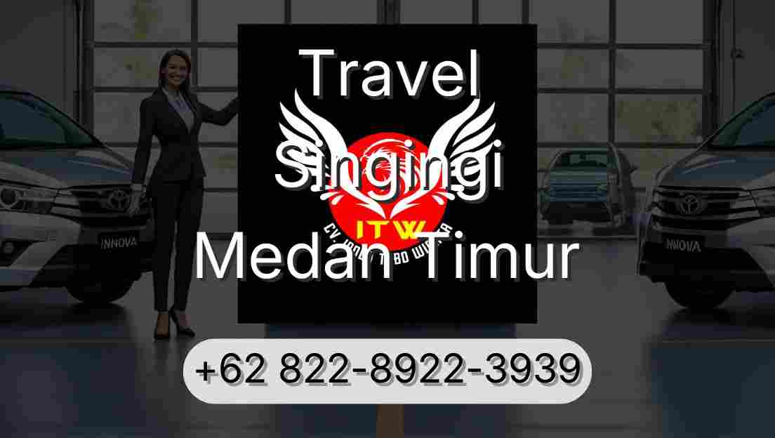 Travel Singingi Medan Timur