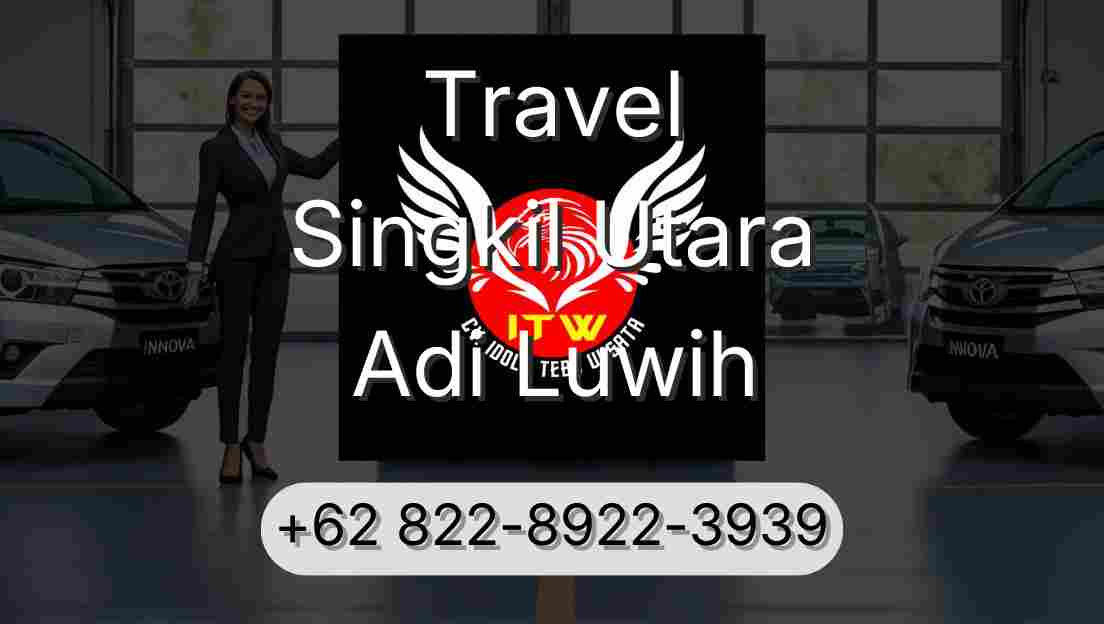 Travel Singkil Utara Adi Luwih