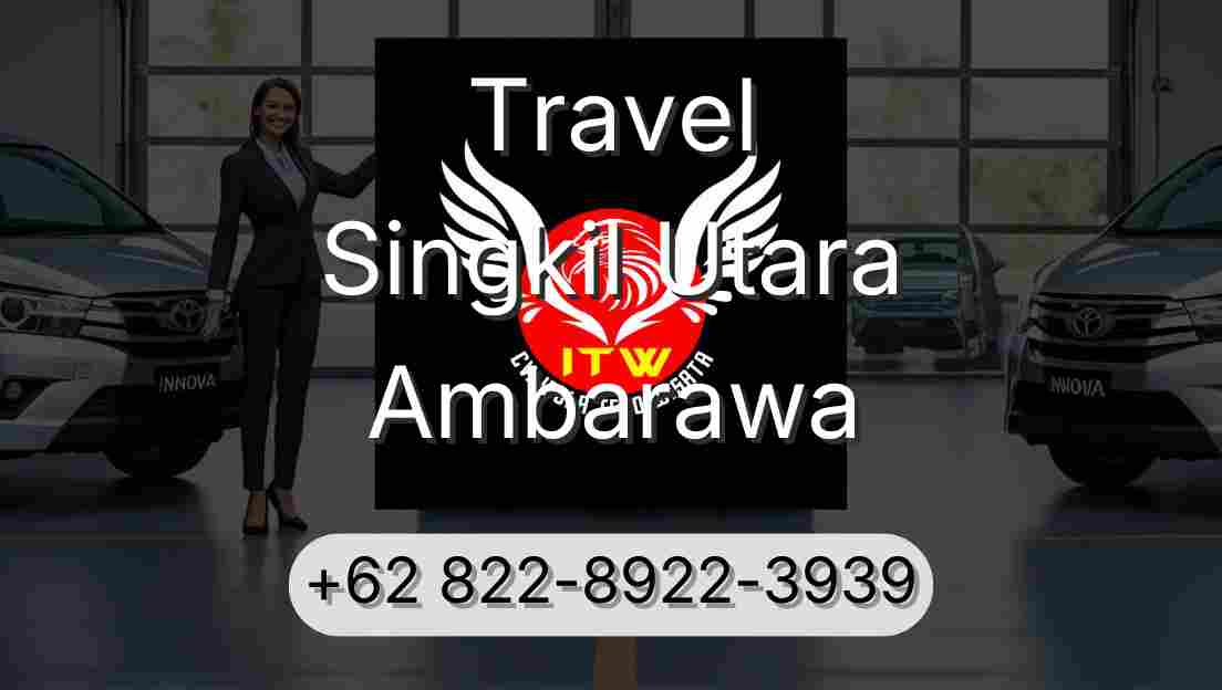 Travel Singkil Utara Ambarawa