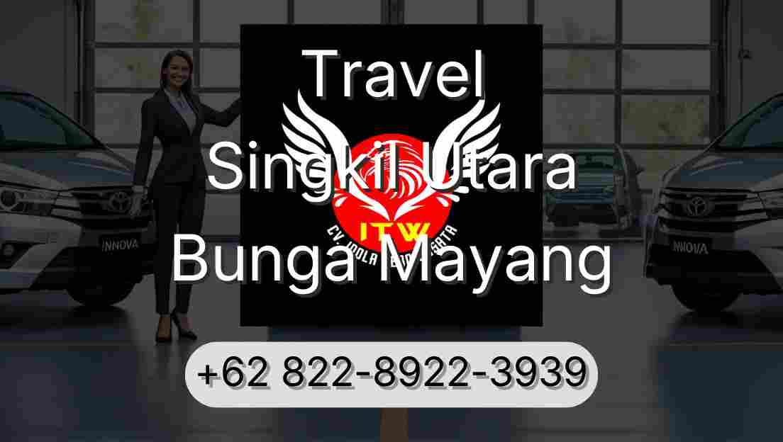 Travel Singkil Utara Bunga Mayang