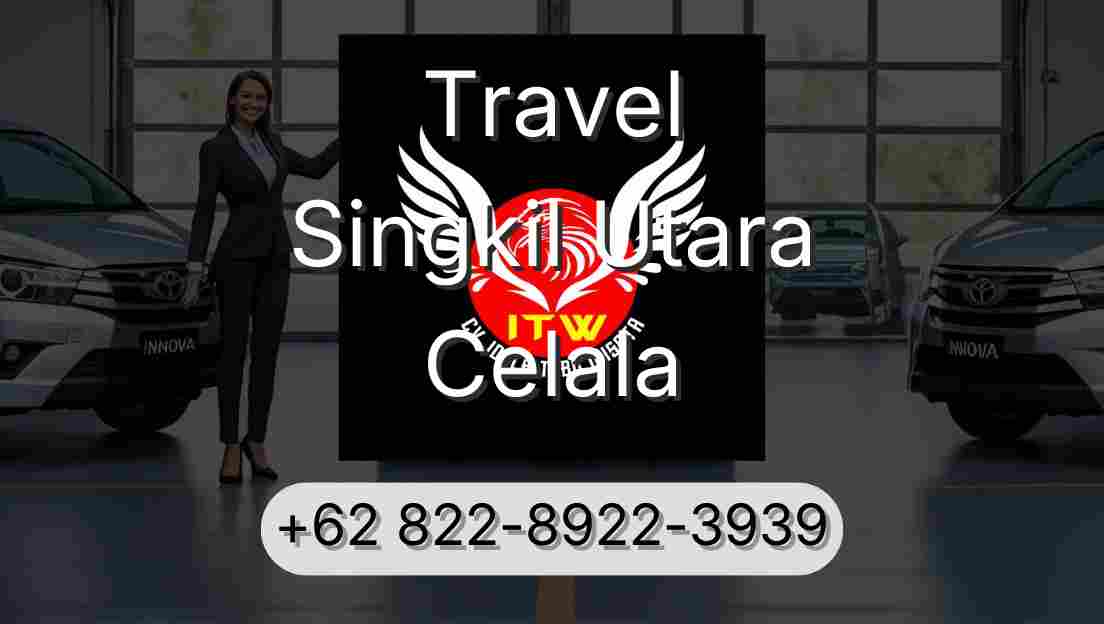 Travel Singkil Utara Celala
