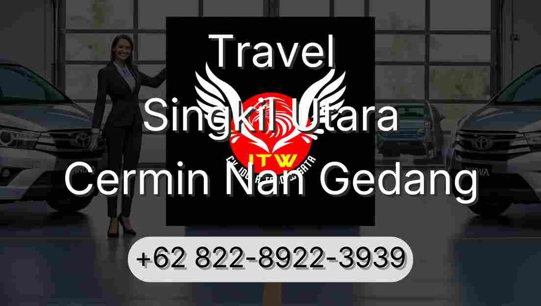 Travel Singkil Utara Cermin Nan Gedang