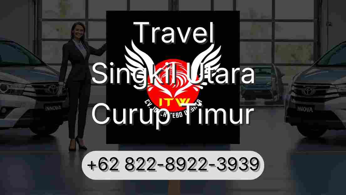 Travel Singkil Utara Curup Timur