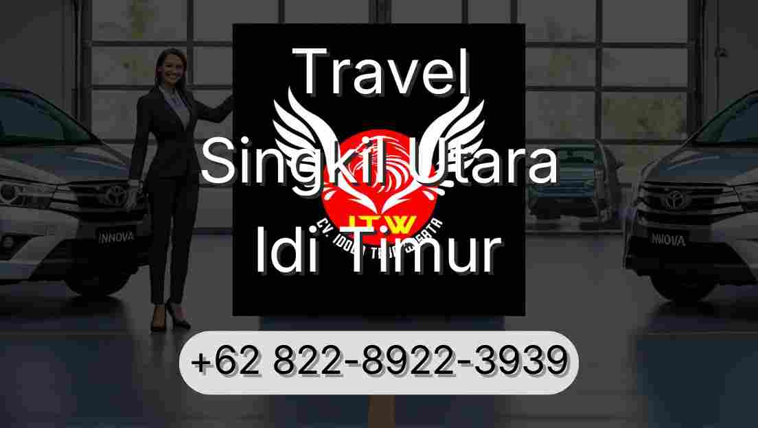 Travel Singkil Utara Idi Timur