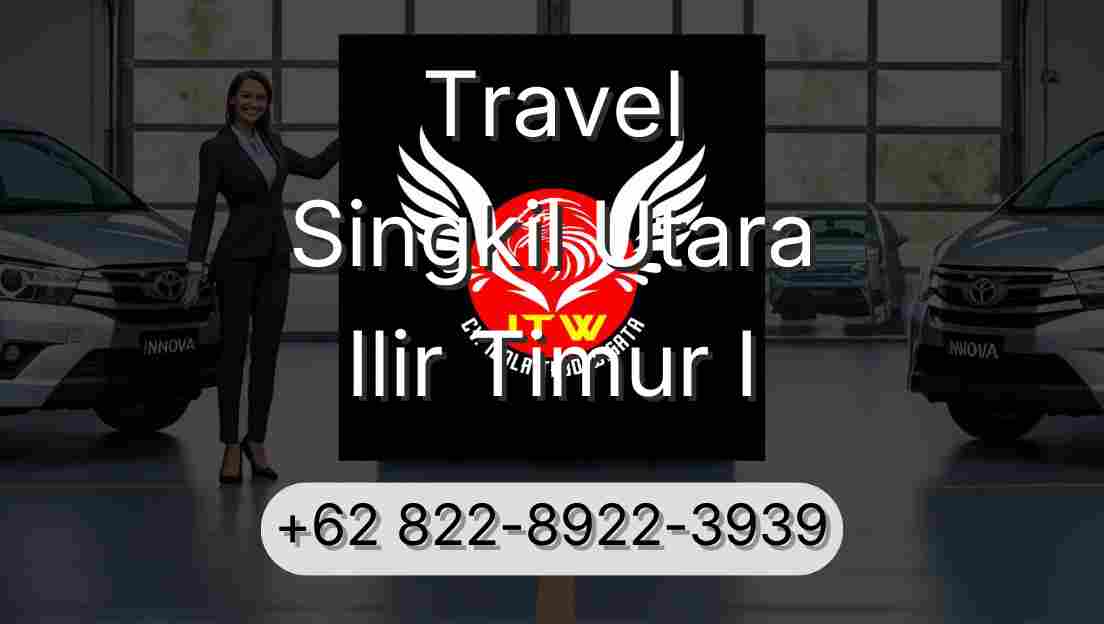 Travel Singkil Utara Ilir Timur I