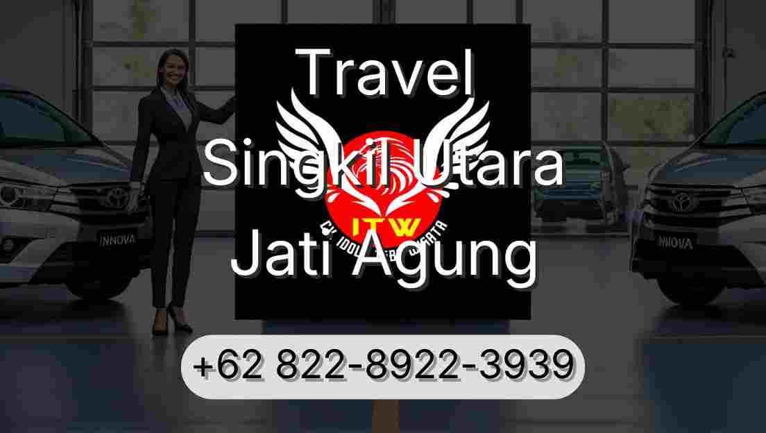 Travel Singkil Utara Jati Agung