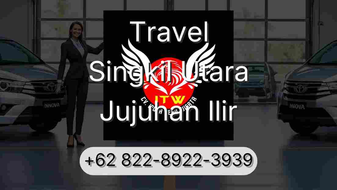 Travel Singkil Utara Jujuhan Ilir