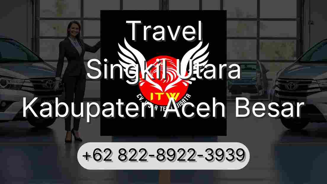 Travel Singkil Utara Kabupaten Aceh Besar