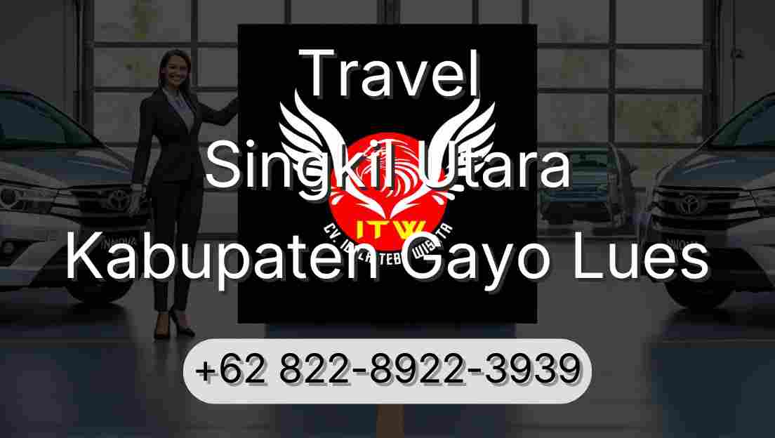 Travel Singkil Utara Kabupaten Gayo Lues