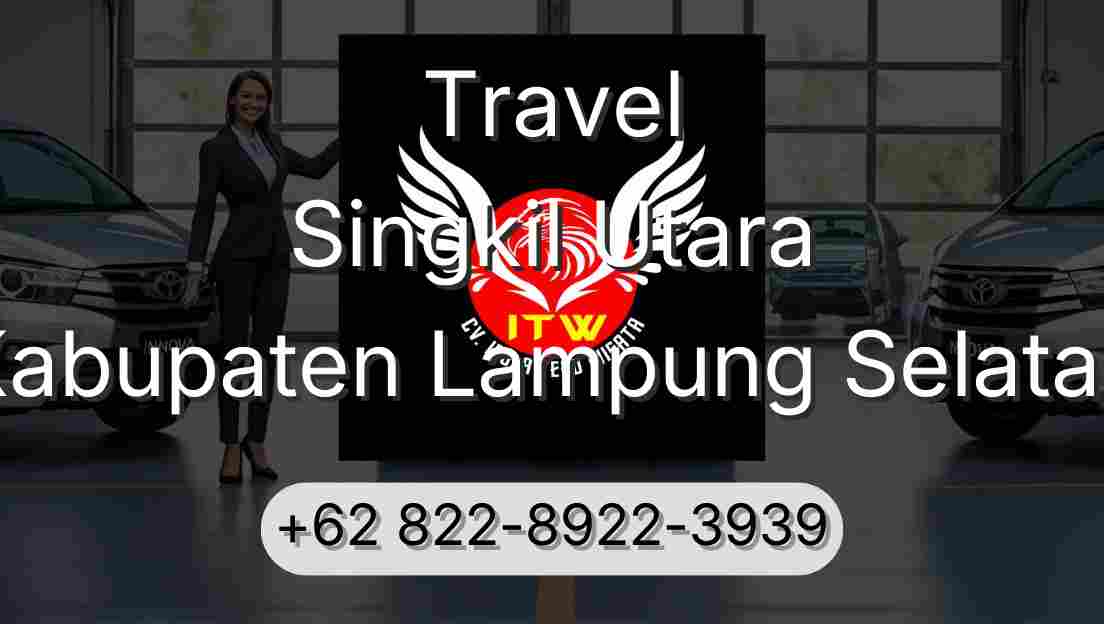 Travel Singkil Utara Kabupaten Lampung Selatan