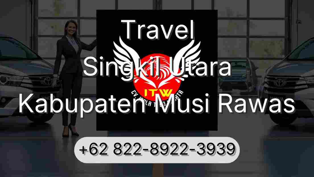 Travel Singkil Utara Kabupaten Musi Rawas