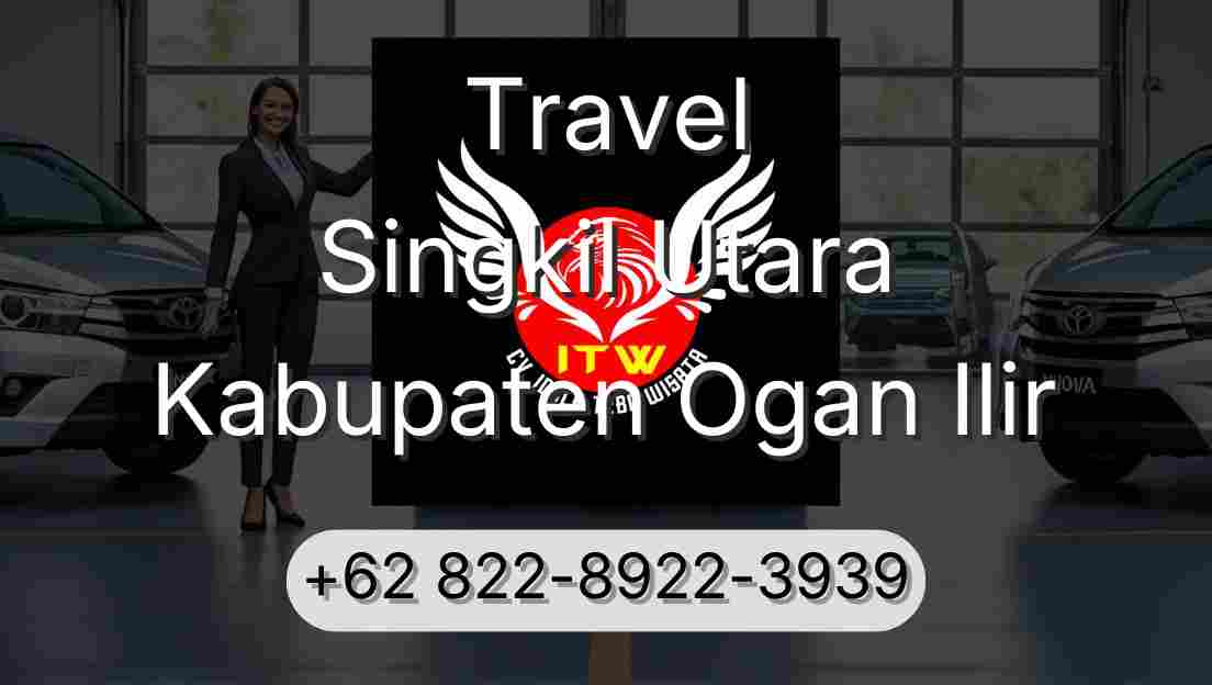 Travel Singkil Utara Kabupaten Ogan Ilir
