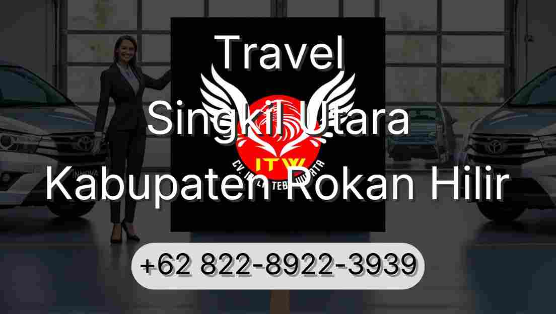 Travel Singkil Utara Kabupaten Rokan Hilir