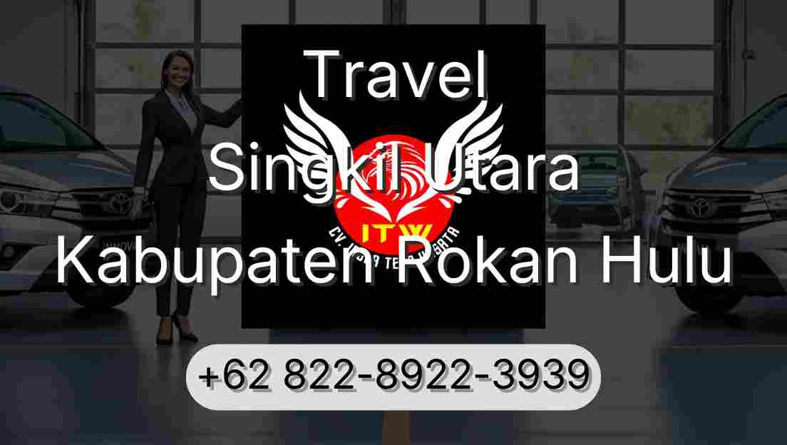 Travel Singkil Utara Kabupaten Rokan Hulu