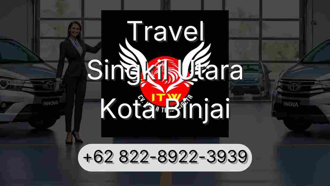 Travel Singkil Utara Kota Binjai