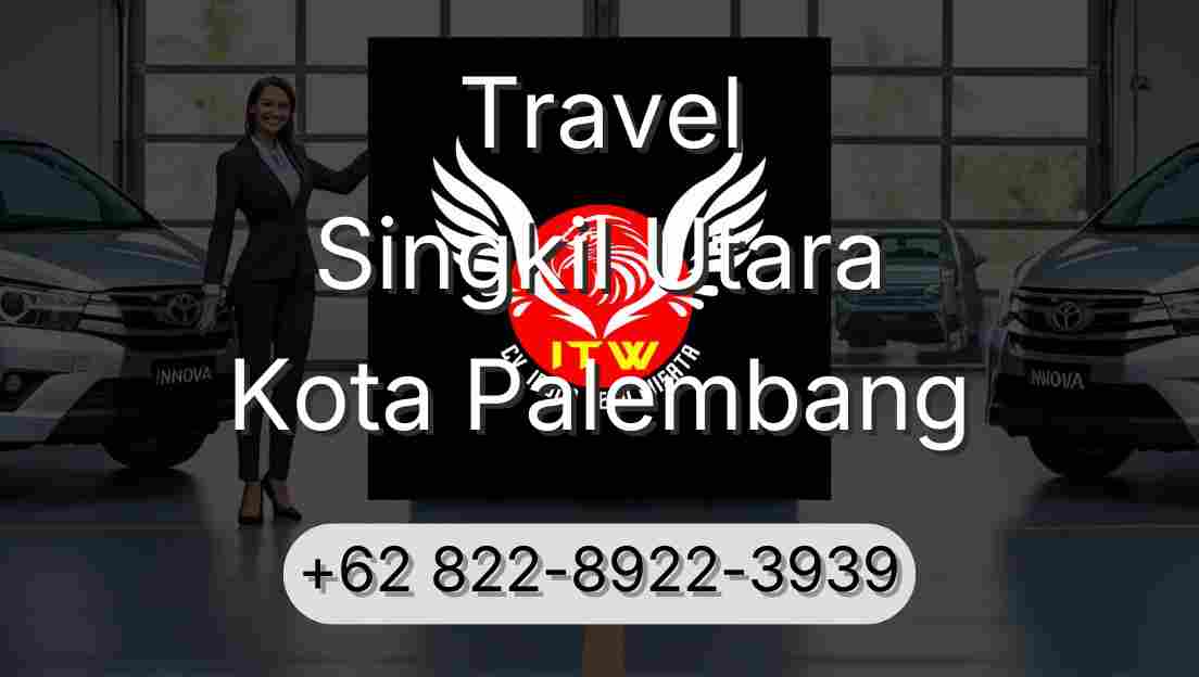 Travel Singkil Utara Kota Palembang