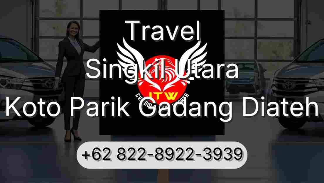 Travel Singkil Utara Koto Parik Gadang Diateh