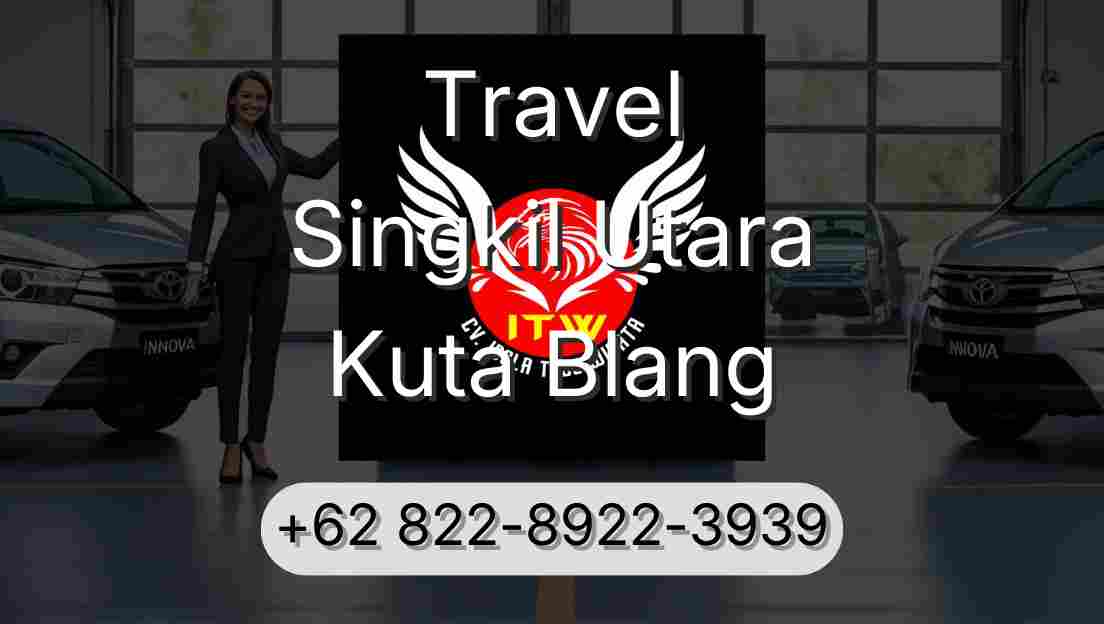 Travel Singkil Utara Kuta Blang