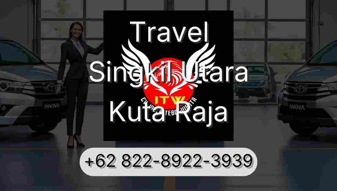 Travel Singkil Utara Kuta Raja