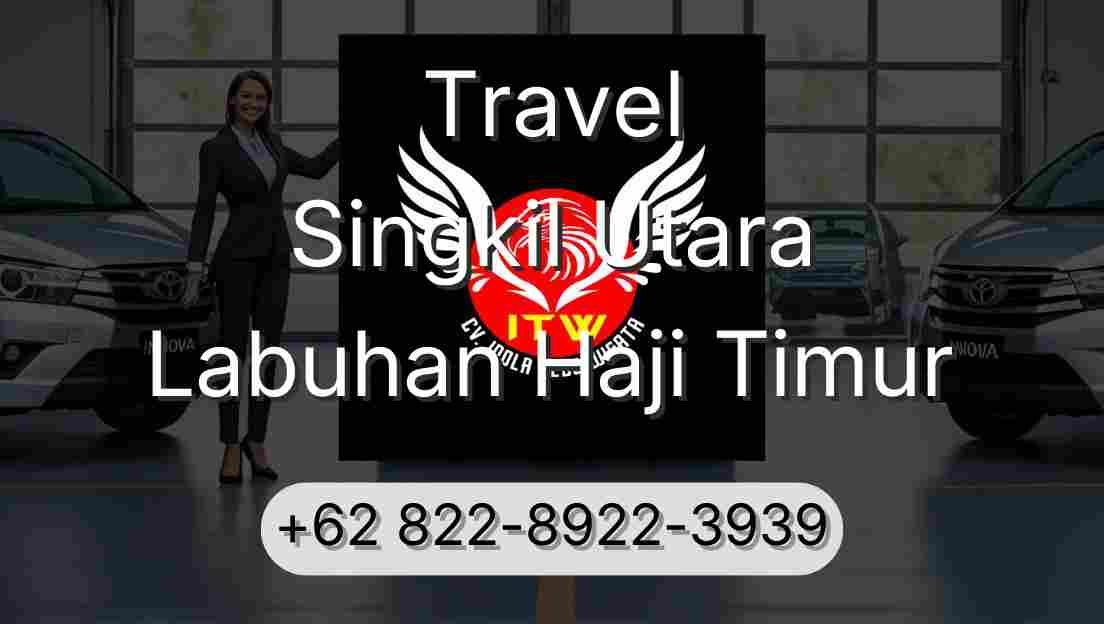 Travel Singkil Utara Labuhan Haji Timur