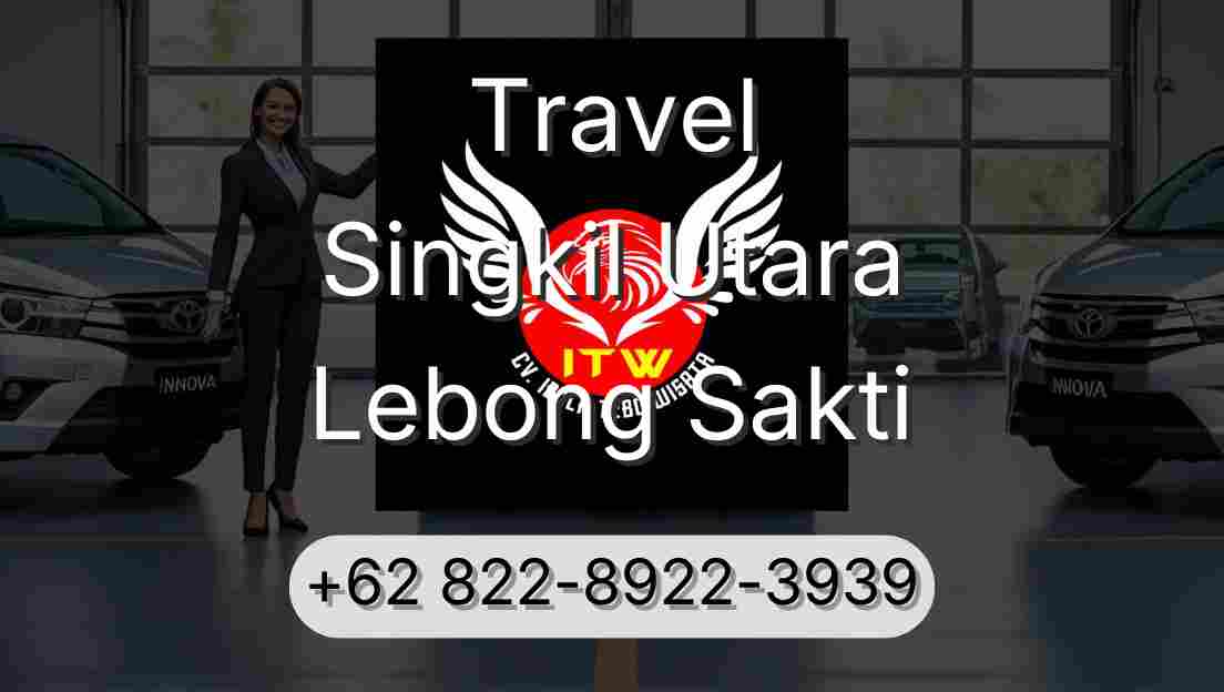 Travel Singkil Utara Lebong Sakti