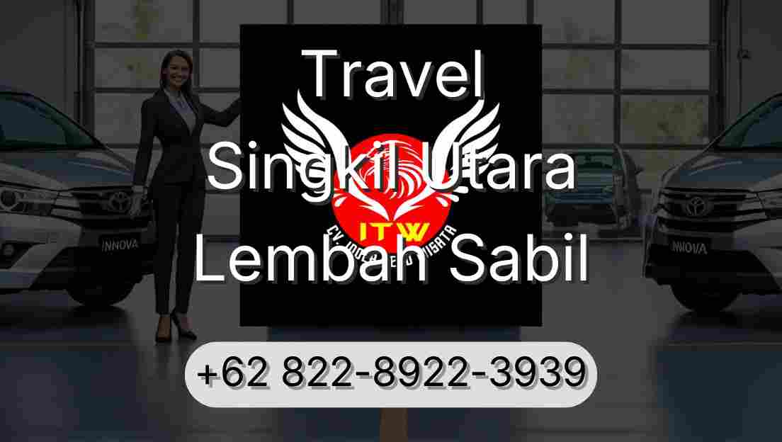 Travel Singkil Utara Lembah Sabil