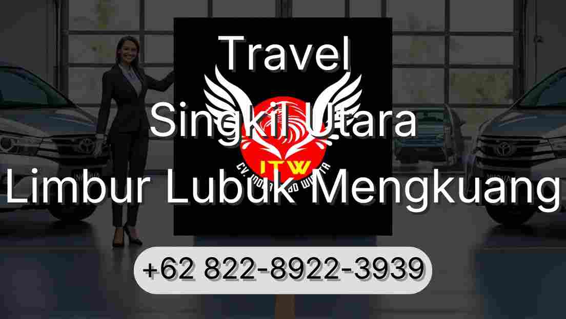 Travel Singkil Utara Limbur Lubuk Mengkuang