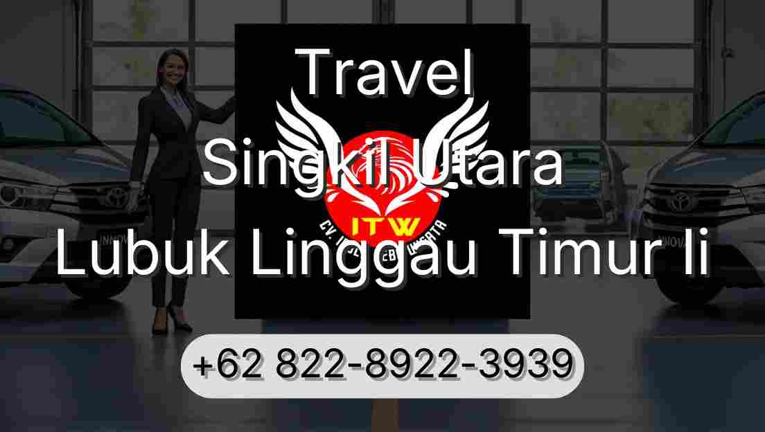 Travel Singkil Utara Lubuk Linggau Timur Ii