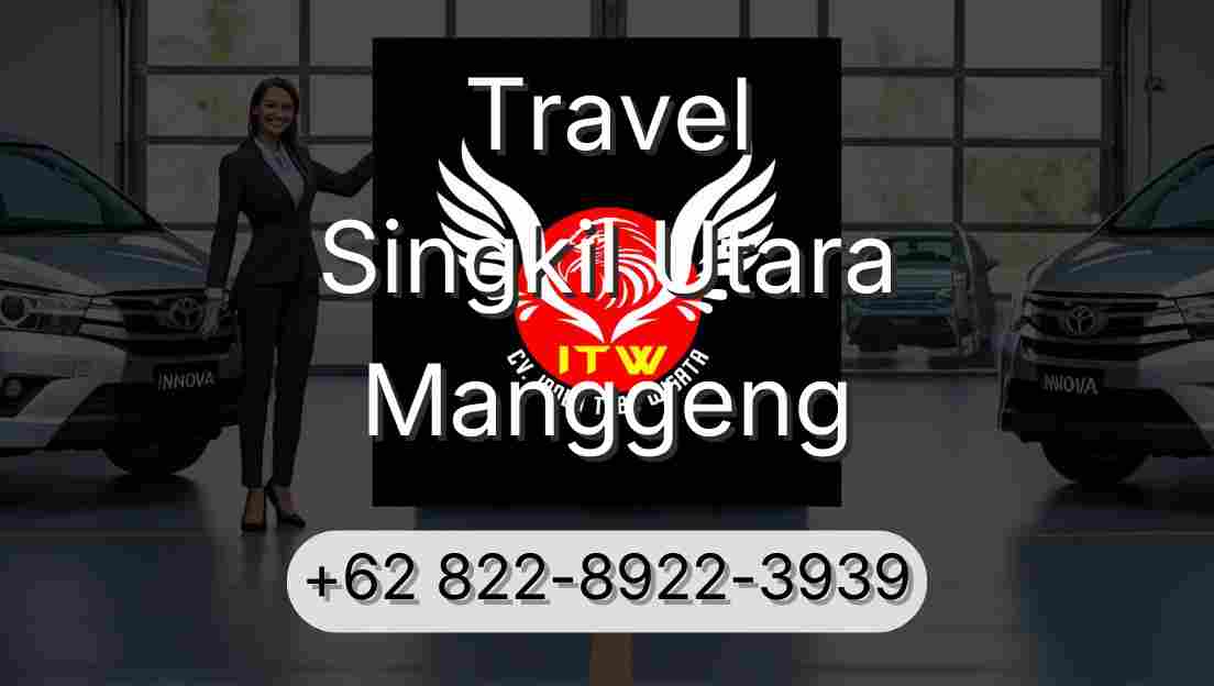 Travel Singkil Utara Manggeng