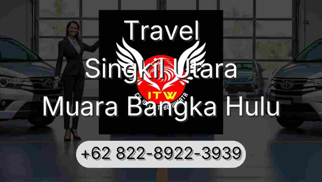 Travel Singkil Utara Muara Bangka Hulu