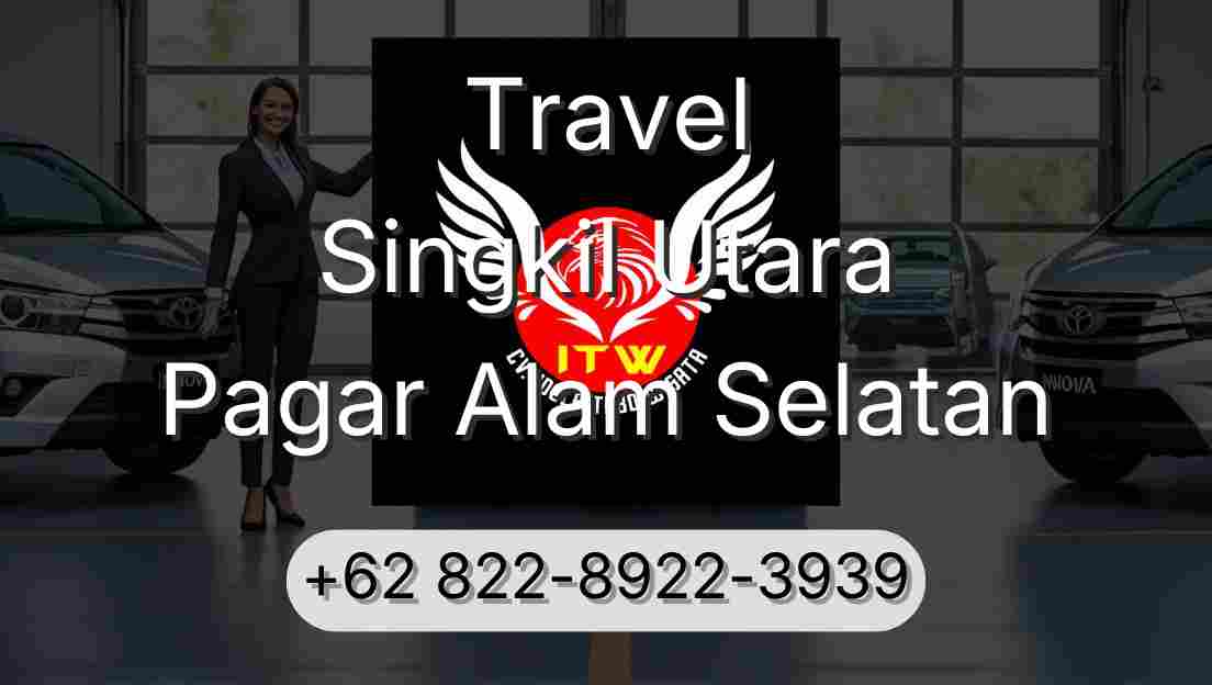 Travel Singkil Utara Pagar Alam Selatan