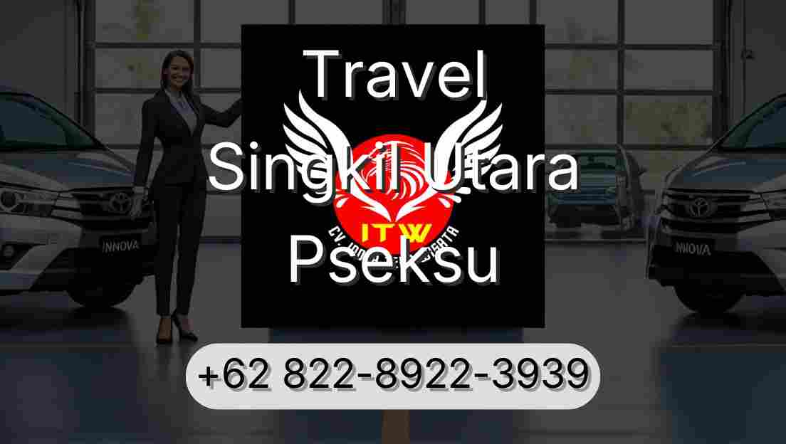 Travel Singkil Utara Pseksu