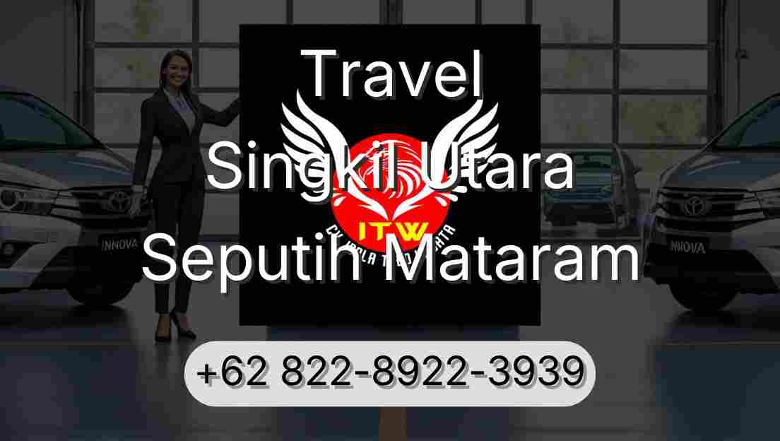 Travel Singkil Utara Seputih Mataram