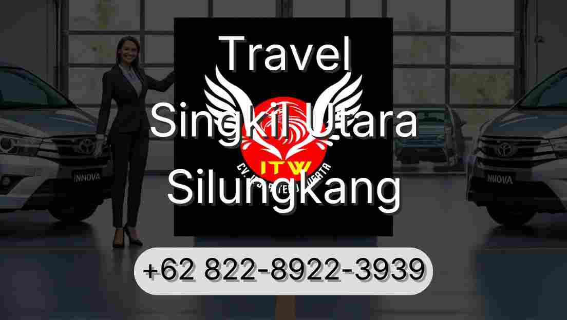 Travel Singkil Utara Silungkang