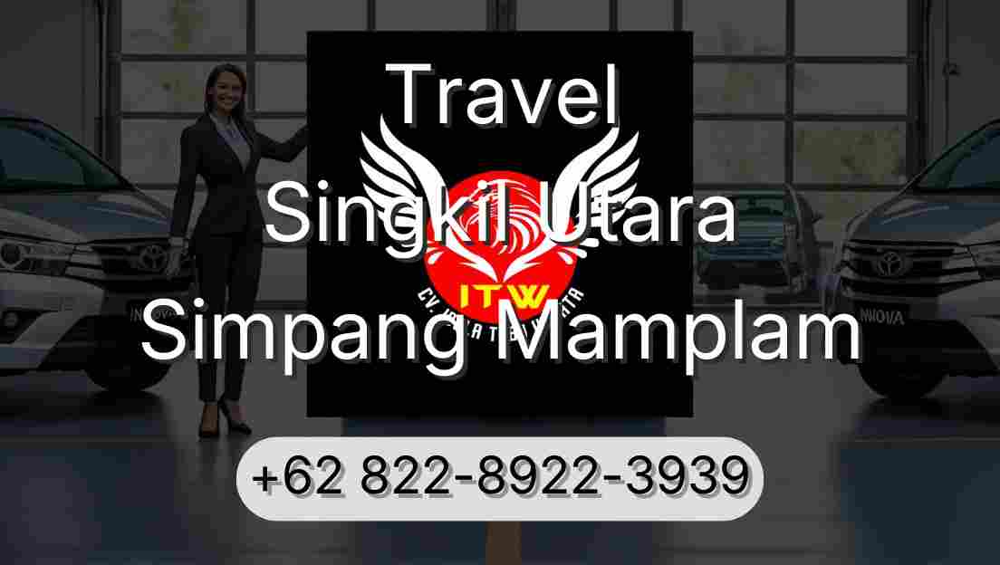 Travel Singkil Utara Simpang Mamplam