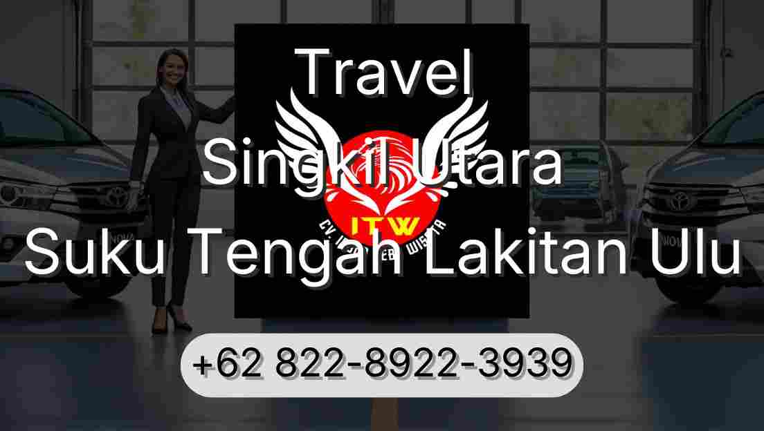 Travel Singkil Utara Suku Tengah Lakitan Ulu
