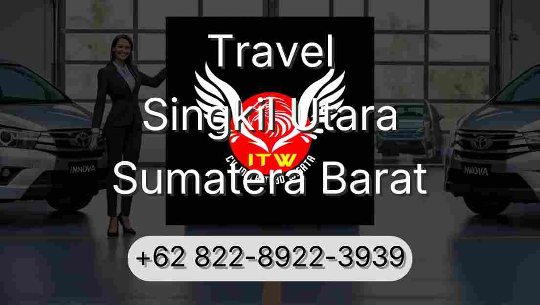 Travel Singkil Utara Sumatera Barat