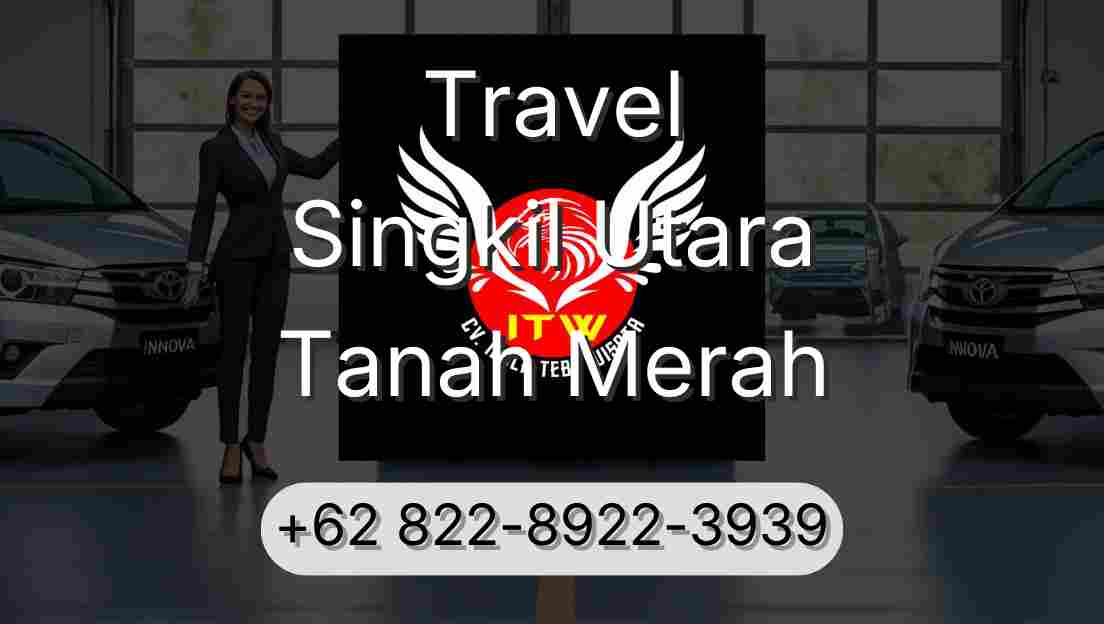 Travel Singkil Utara Tanah Merah