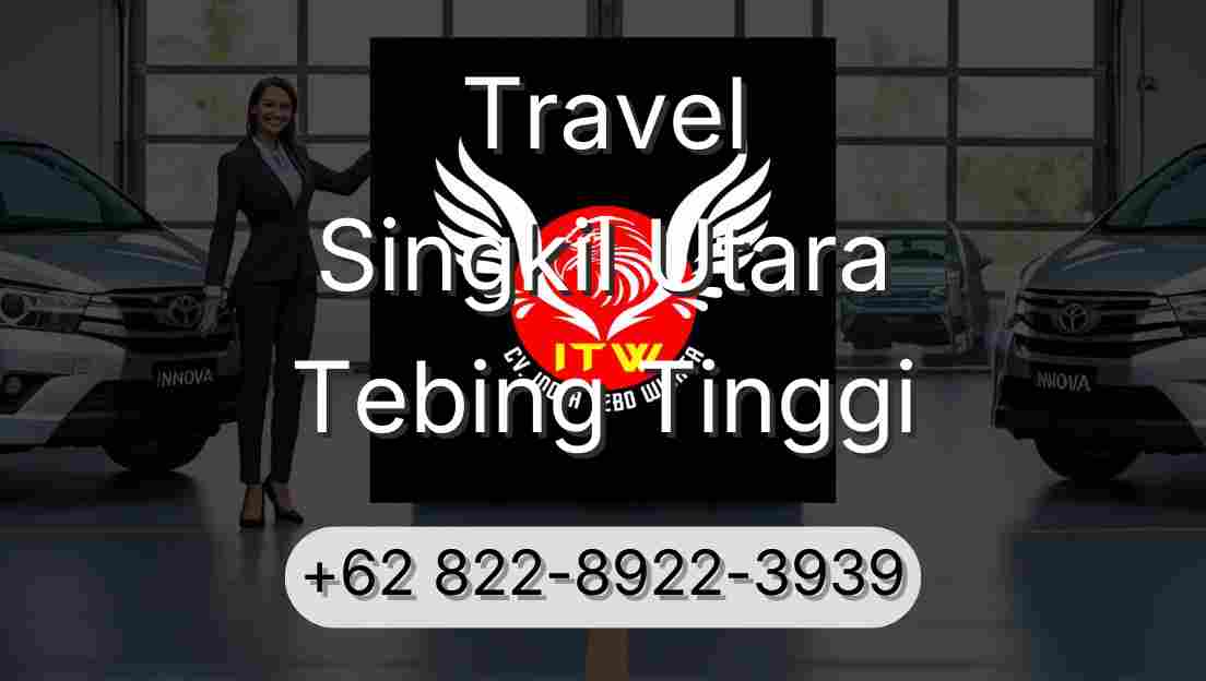 Travel Singkil Utara Tebing Tinggi