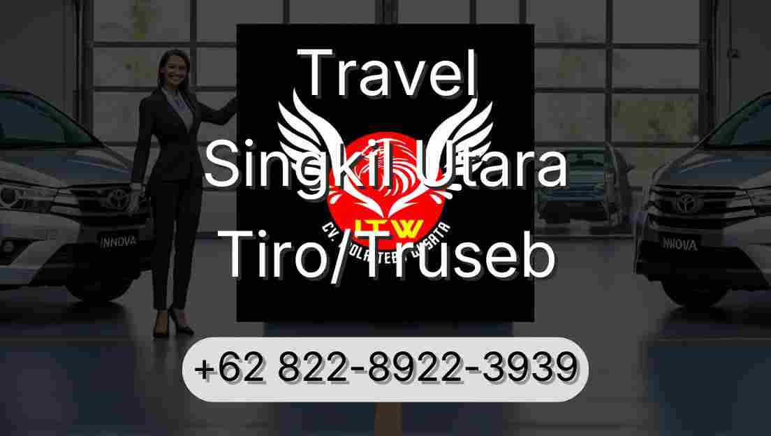 Travel Singkil Utara Tiro/Truseb