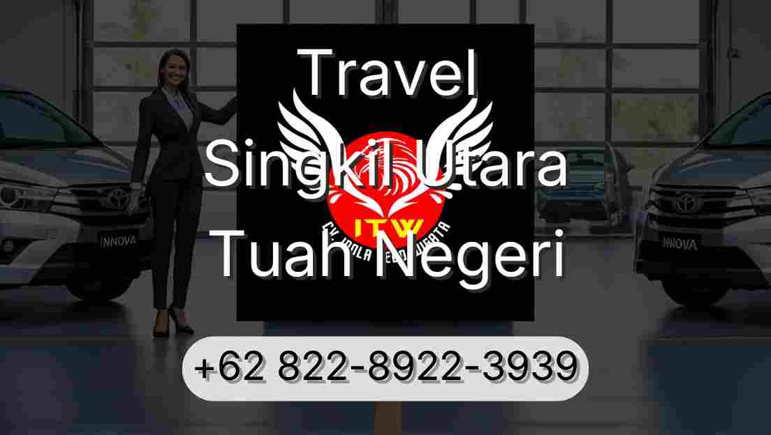 Travel Singkil Utara Tuah Negeri