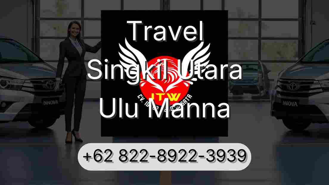 Travel Singkil Utara Ulu Manna