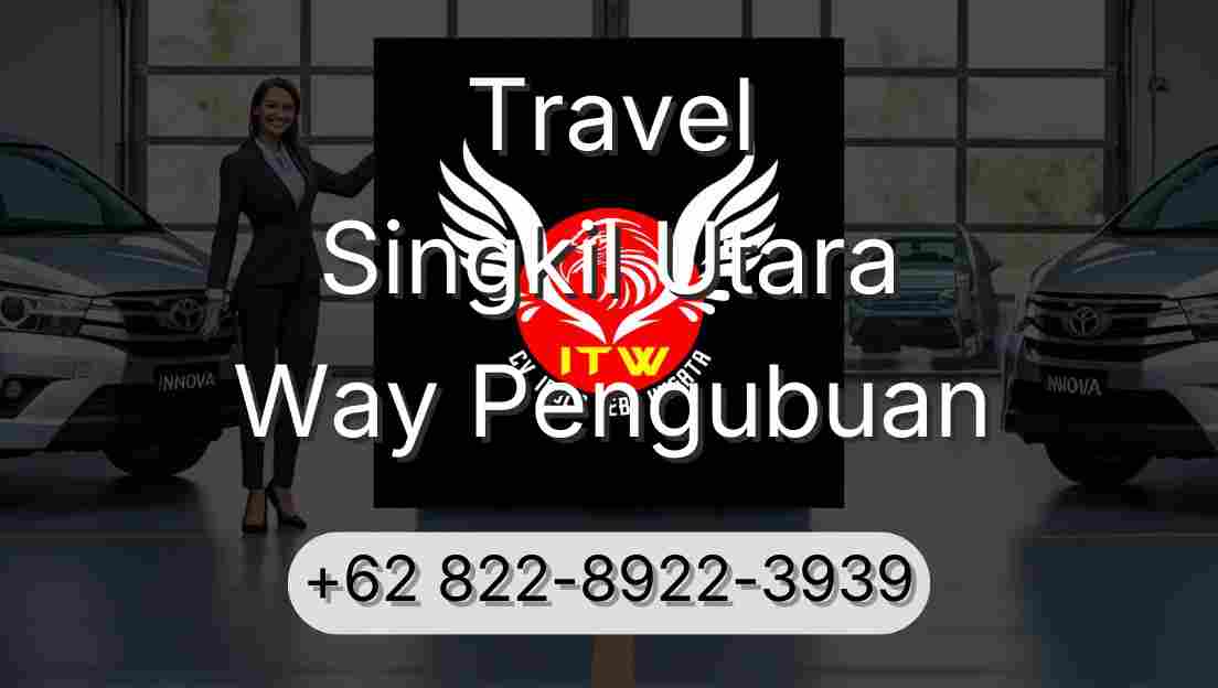 Travel Singkil Utara Way Pengubuan