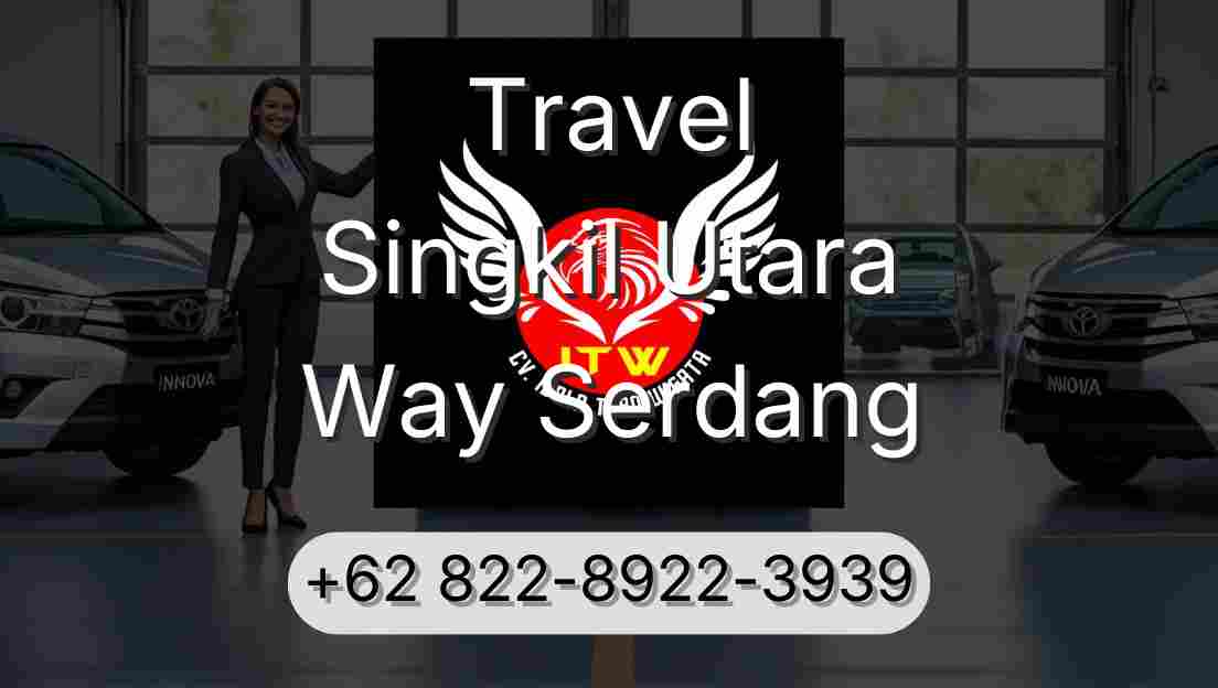 Travel Singkil Utara Way Serdang